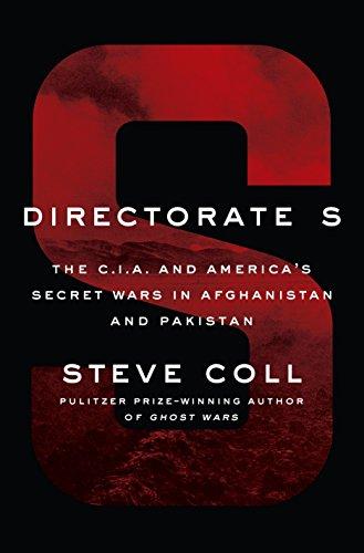 Directorate S : The C.I.A. and America's Secret Wars in Afghanistan and Pakistan By:Coll, Steve Eur:42.26 Ден2:1399