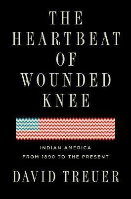 The Heartbeat Of Wounded Knee : Indian America from 1890 to the Present By:Treuer, David Eur:32,50 Ден2:1499