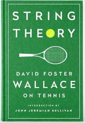 String Theory: David Foster Wallace on Tennis By:Wallace, David Foster Eur:22,75 Ден2:1199