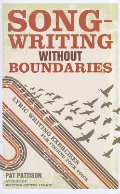 Songwriting Without Boundaries: Lyric Writing Exercises for Finding Your Voice By:Pattison, Pat Eur:16,24 Ден2:1099