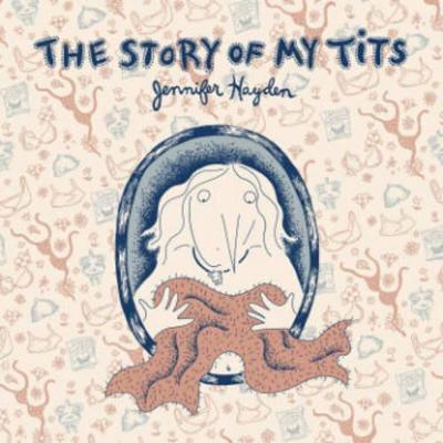 The Story of My Tits By:Hayden, Jennifer Eur:16,24 Ден2:1799