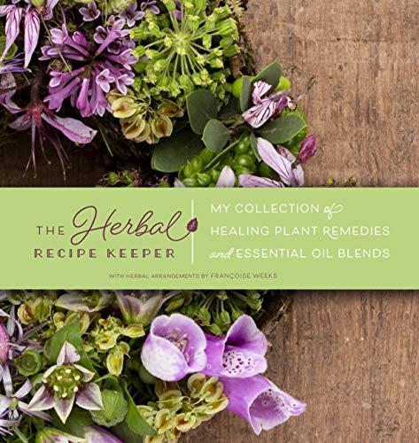 Herbal Recipe Keeper: My Collection of Healing Plant Remedies and Essential Oil Blends By:Weeks, Francoise Eur:61.77 Ден2:1099