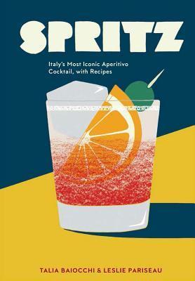 Spritz: Italy's Most Iconic Aperitivo Cocktail, with Recipes By:Baiocchi, Talia Eur:17,87 Ден1:1199