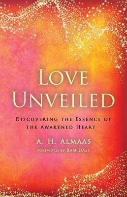 Love Unveiled : Discovering the Essence of the Awakened Heart By:Almaas, A.H. Eur:24,37 Ден2:1099