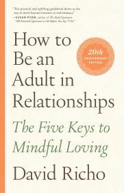 How Be An Adult In Relationships: The Five Keys to Mindful Loving By:Richo, David Eur:9,74 Ден2:1099