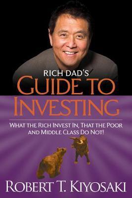 Rich Dad's Guide to Investing : What the Rich Invest in, That the Poor and the Middle Class Do Not! By:Kiyosaki, Robert T. Eur:16,24 Ден1:1099