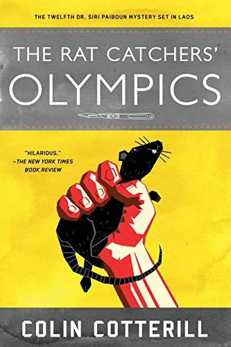 The Rat Catchers' Olympics : A Dr. Siri Paiboun Mystery #12 By:Cotterill, Colin Eur:11,37 Ден2:899