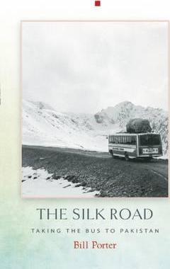 The Silk Road : Taking the Bus to Pakistan By:Porter, Bill Eur:11,37 Ден2:899