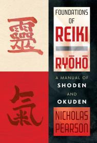 Foundations of Reiki Ryoho: A Manual of Shoden and Okuden By:Pearson, Nicholas Eur:17,87 Ден2:1299