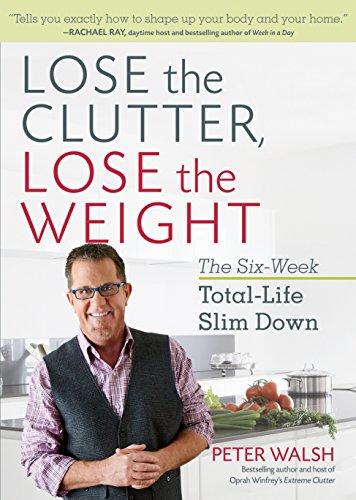 Lose the Clutter, Lose the Weight By:Walsh, Peter Eur:12,99 Ден2:899