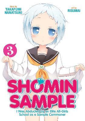 Shomin Sample: I Was Abducted by an Elite All-Girls School as a Sample Commoner Vol. 3 By:Takafumi, Nanatsuki Eur:9.74 Ден2:699