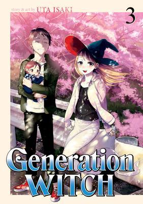 Generation Witch Vol. 3 By:Uta, Isaki Eur:74,78 Ден2:699