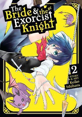 The Bride & the Exorcist Knight Vol. 2 By:Ishihara, Keiko Eur:32,50 Ден2:699