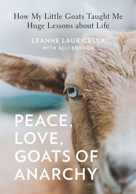 Peace, Love, Goats of Anarchy : How My Little Goats Taught Me Huge Lessons about Life By:Lauricella, Leanne Eur:11,37 Ден2:999