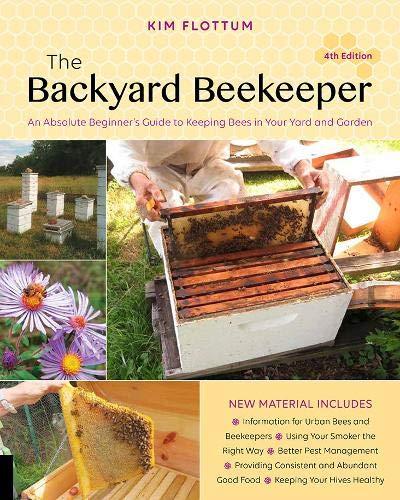 The Backyard Beekeeper, 4th Edition : An Absolute Beginner's Guide to Keeping Bees in Your Yard and Garden By:Flottum, Kim Eur:24.37 Ден1:1399