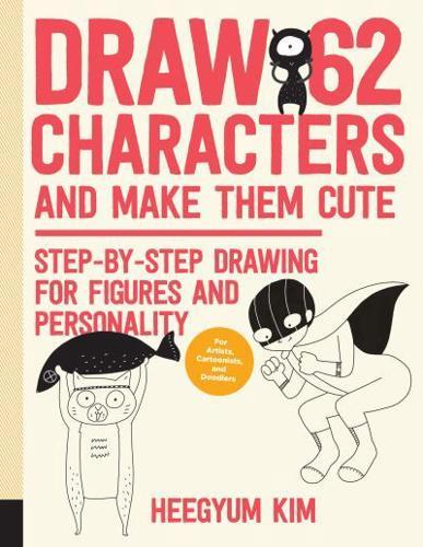 Draw 62 Characters and Make Them Cute By:Kim, Heegyum Eur:8,11 Ден2:899