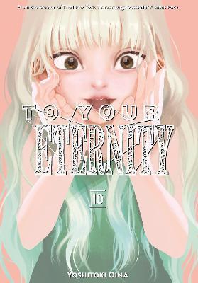 To Your Eternity 10 By:Oima, Yoshitoki Eur:11,37 Ден2:799