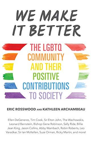 We Make It Better : The LGBTQ Community and Their Positive Contributions to Society By:Rosswood, Eric Eur:9,74 Ден2:1099