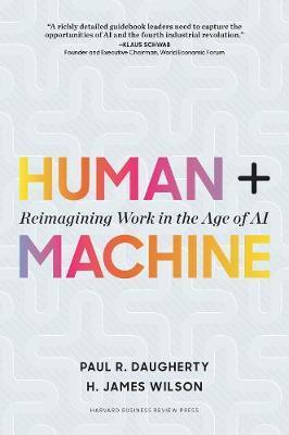 Human + Machine : Reimagining Work in the Age of AI By:Wilson, H. James Eur:26  Ден3:1599
