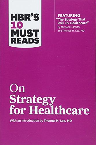 HBR's 10 Must Reads on Strategy for Healthcare (Featuring Articles by Michael E. Porter and Thomas H. Lee, MD) By:Review, Harvard Business Eur:37.38 Ден1:1199