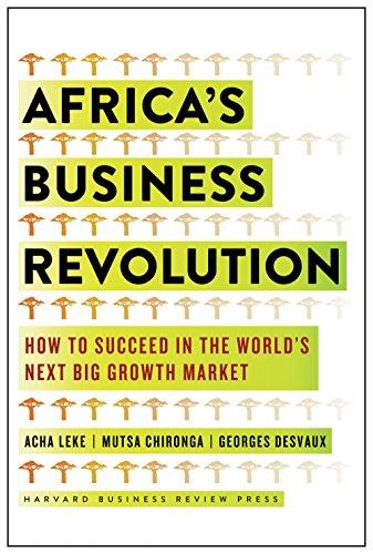 Africa's Business Revolution : How to Succeed in the World's Next Big Growth Market By:Leke, Acha Eur:8,11 Ден1:1699