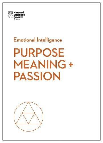 Purpose, Meaning, and Passion (HBR Emotional Intelligence Series) By:Review, Harvard Business Eur:12,99  Ден3:799