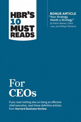 HBR's 10 Must Reads for Ceos (with Bonus Article 'Your Strategy Needs a Strategy' by Martin Reeves, Claire Love, and Philipp Tillmanns) By:Review, Harvard Business Eur:26 Ден2:1299