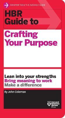 HBR Guide to Crafting Your Purpose By:Coleman, John Eur:16,24  Ден3:999