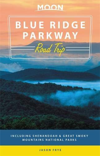 Moon Blue Ridge Parkway Road Trip (Second Edition) : Including Shenandoah & Great Smoky Mountains National Parks By:Frye, Jason Eur:8.11 Ден2:999