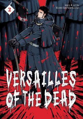 Versailles of the Dead Vol. 2 By:Suekane, Kumiko Eur:11,37 Ден2:699