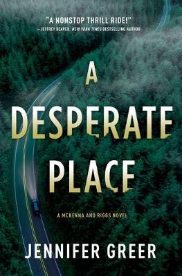 A Desperate Place : A McKenna and Riggs Novel By:Greer, Jennifer Eur:29,25 Ден2:1599
