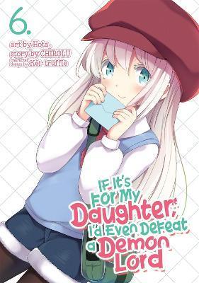 If It's for My Daughter, I'd Even Defeat a Demon Lord (Manga) Vol. 6 By:Chirolu Eur:11,37 Ден2:799