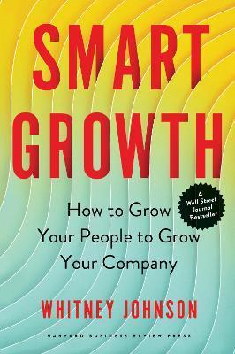 Smart Growth : How to Grow Your People to Grow Your Company By:Johnson, Whitney Eur:21,12 Ден1:1599