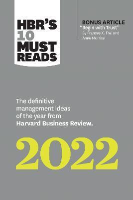 HBR's 10 Must Reads 2022: The Definitive Management Ideas of the Year from Harvard Business Review (with bonus article "Begin with Trust" by Frances X By:Review, Harvard Business Eur:19.50  Ден3:1199