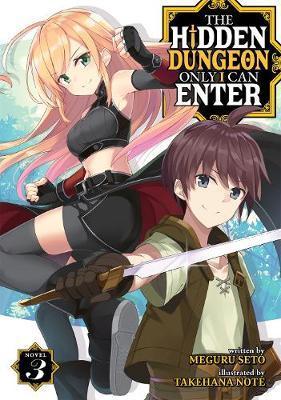 The Hidden Dungeon Only I Can Enter (Light Novel) Vol. 3 By:Seto, Meguru Eur:11.37 Ден2:799