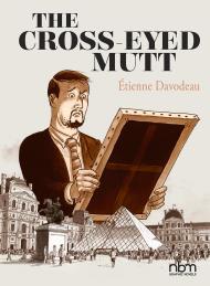 The Cross-Eyed Mutt By:Davodeau, Etienne Eur:14,62 Ден2:1399
