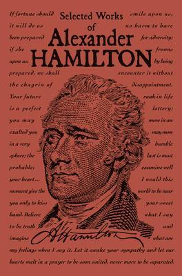 Selected Works of Alexander Hamilton By:Hamilton, Alexander Eur:8.11 Ден2:799