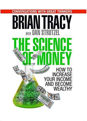 The Science of Money : How to Increase Your Income and Become Wealthy By:Tracy, Brian Eur:8,11 Ден1:1099