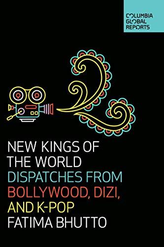 New Kings of the World : Dispatches from Bollywood, Dizi, and K-Pop By:Bhutto, Fatima Eur:32,50 Ден1:899