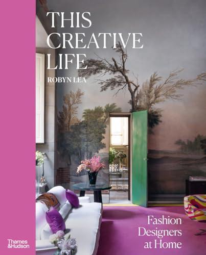 This Creative Life : Fashion Designers at Home /anglais By:Lea, Robyn Eur:12,99 Ден1:2599