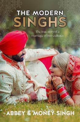 The Modern Singhs: the True Story of a Marriage of Two Cultures By:Singh, Abbey Eur:12,99 Ден1:799