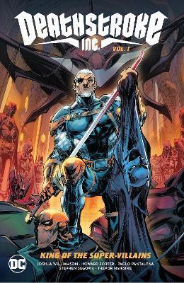 Deathstroke Inc. Vol. 1: King of the Super-Villains By:Williamson, Joshua Eur:9,74 Ден2:1799