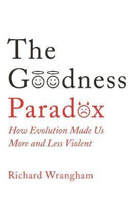 The Goodness Paradox : How Evolution Made Us Both More and Less Violent By:Wrangham, Richard Eur:19,50 Ден1:799