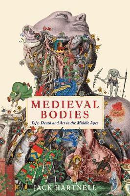 Medieval Bodies : Life, Death and Art in the Middle Ages By:Hartnell, Jack Eur:16,24 Ден1:999