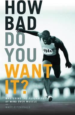 How Bad Do You Want It? : Mastering the Psychology of Mind Over Muscle By:Fitzgerald, Matt Eur:32,50 Ден1:1099