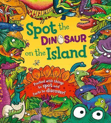 Spot the Dinosaur on the Island : Packed with Things to Spot and Facts to Discover By:Maidment, Stella Eur:19,50 Ден2:599