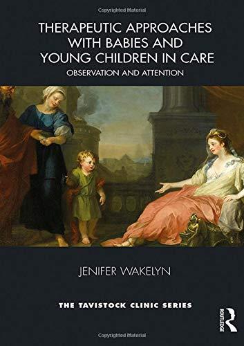 Therapeutic Approaches with Babies and Young Children in Care By:Wakelyn, Jenifer Eur:35.76 Ден1:2099