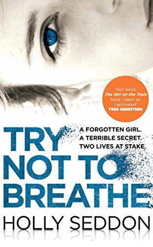 Try Not to Breathe : Gripping psychological thriller bestseller and perfect holiday read By:Seddon, Holly Eur:11,37 Ден1:599