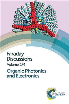 Organic Photonics and Electronics : Faraday Discussion 174 By:Chemistry, Royal Society Of Eur:274.78 Ден2:14799