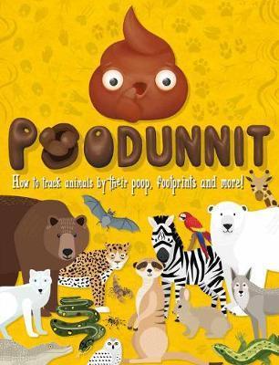 Poodunnit : Track animals by their poo, footprints and more! By:Books, Mortimer Children's Eur:6,49 Ден2:399